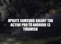 Upgrading Samsung Galaxy Tab Active Pro to Android 13 Tiramisu: A Comprehensive Guide