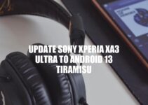 Upgrading Sony Xperia XA3 Ultra to Android 13 Tiramisu