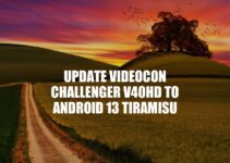 Upgrading Videocon Challenger V40HD to Android 13 Tiramisu: A Complete Guide