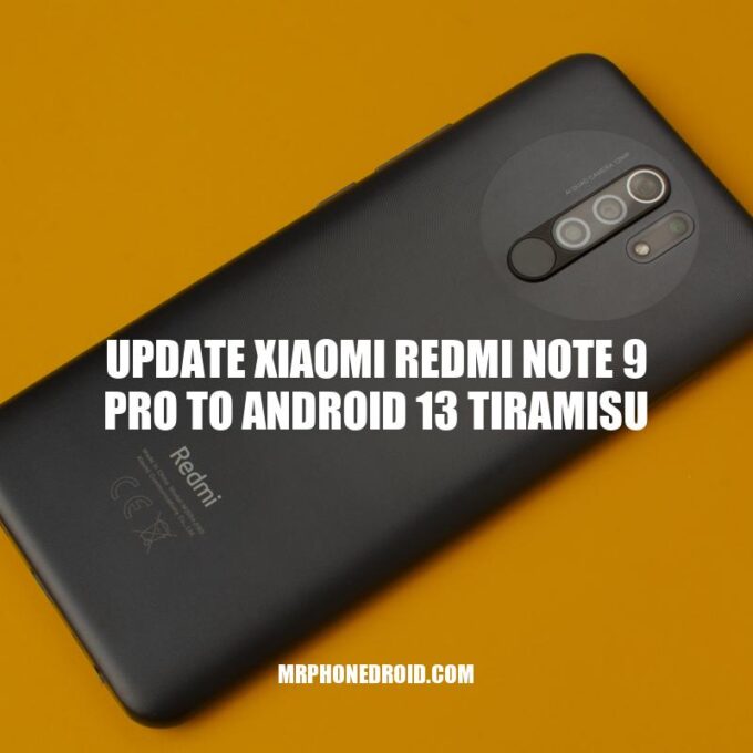Upgrading Xiaomi Redmi Note 9 Pro to Android 13 Tiramisu: A Step-by-Step Guide