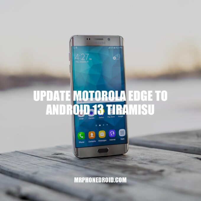 Upgrading to Android 13 Tiramisu: Motorola Edge User's Guide.
