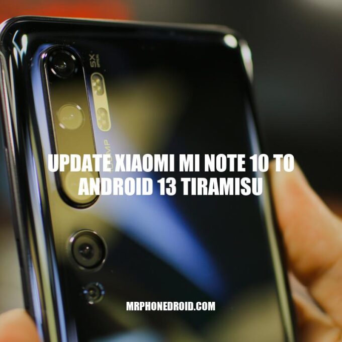 Xiaomi Mi Note 10: Will It Receive the Android 13 Tiramisu Update?
