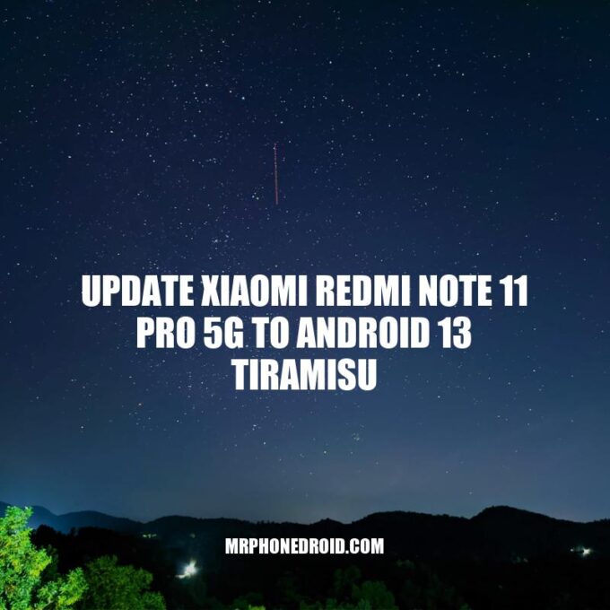 Xiaomi Redmi Note 11 Pro 5G Android 13 Tiramisu Update: Benefits and Process
