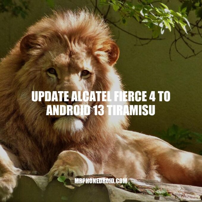 Alcatel Fierce 4: Updating to Android 13 Tiramisu Made Easy