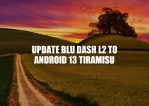 BLU Dash L2 Android 13 Tiramisu Update: New Features and Installation Guide