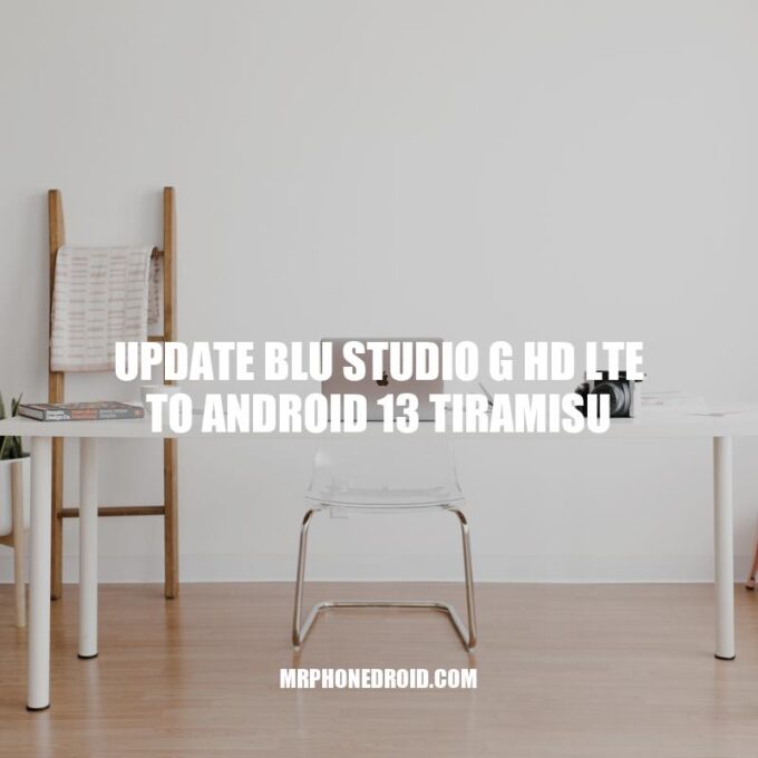 BLU Studio G HD LTE: Upgrade to Android 13 Tiramisu