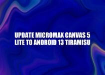 Can You Update Micromax Canvas 5 Lite to Android 13 Tiramisu? Exploring Alternatives for Better Performance and Security