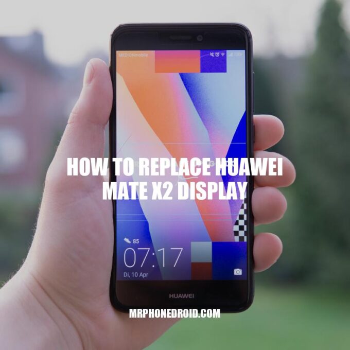 Complete Guide: Replace Huawei Mate X2 Display