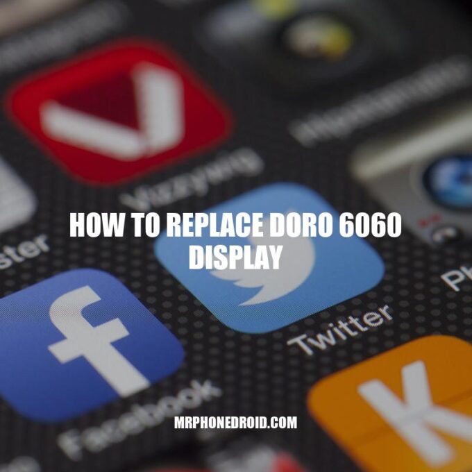 DIY Guide: How to Replace Your Doro 6060 Display