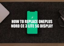 How To Replace OnePlus Nord CE 3 Lite 5G Display: A Comprehensive Guide