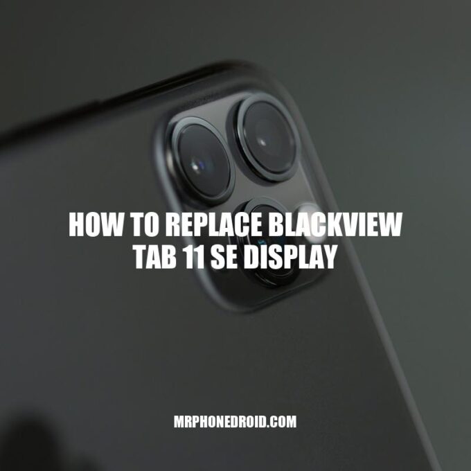 How to Replace Blackview Tab 11 SE Display: A Simple DIY Guide