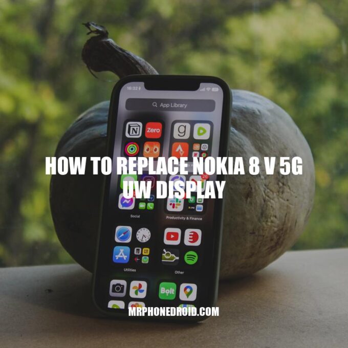 How to Replace Nokia 8 V 5G UW Display - Step-by-Step Guide