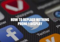 How to Replace Nothing Phone 1 Display: A Step-by-Step Guide