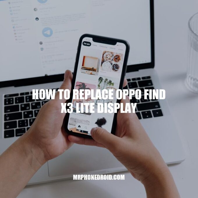 How to Replace OPPO Find X3 Lite Display in 7 Steps