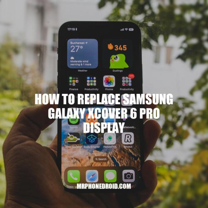 How to Replace Samsung XCover 6 Pro Display: A Step-by-Step Guide