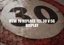 How to Replace TCL 30 V 5G Screen: A Step-by-Step Guide