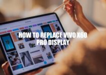 How to Replace vivo X60 Pro Display: A Step-by-Step Guide