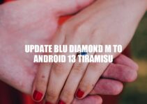 How to Update BLU Diamond M to Android 13 Tiramisu: A Comprehensive Guide