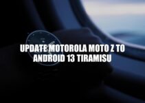 Motorola Moto Z Android 13 Tiramisu Update: Installation Guide & Benefits