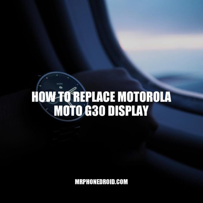 Replace Motorola Moto G30 Display: A DIY Guide
