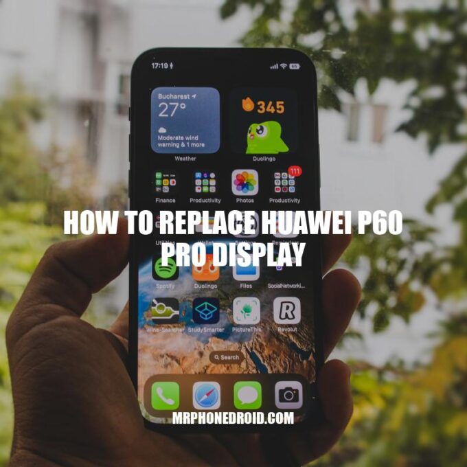 Step-by-Step Guide: Huawei P60 Pro Display Replacement