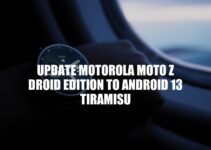 Title: Updating Motorola Moto Z Droid Edition to Android 13 Tiramisu – A Complete Guide.