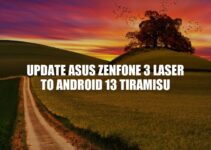 Update Asus ZenFone 3 Laser to Android 13: A Step-by-Step Guide