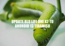 Update BLU Life One X2 to Android 13 Tiramisu: A Step-by-Step Guide