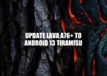 Update LAVA A76+ to Android 13 Tiramisu: A Step-by-Step Guide