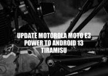 Update Moto E3 Power to Android 13 Tiramisu: A Guide