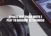Update Motorola Moto Z Play to Android 13 Tiramisu: Benefits and Steps