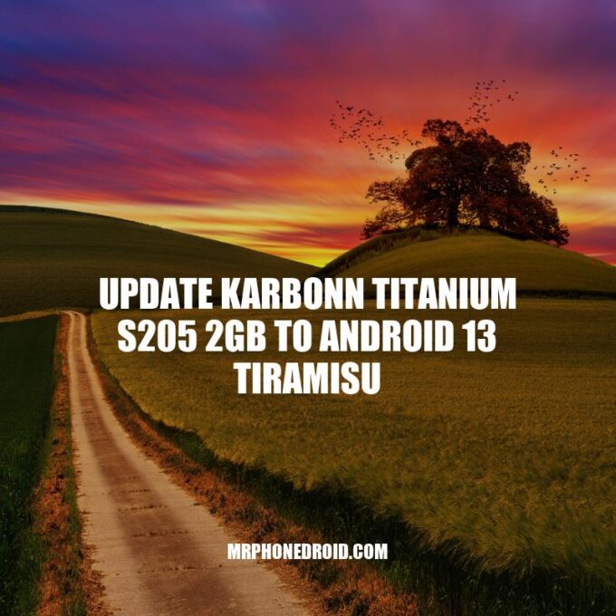 Upgrade Karbonn Titanium S205 2GB to Android 13 Tiramisu: Complete Guide