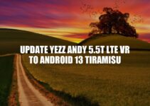 Upgrade Your Yezz Andy 5.5T LTE VR to Android 13 Tiramisu: The Ultimate Guide