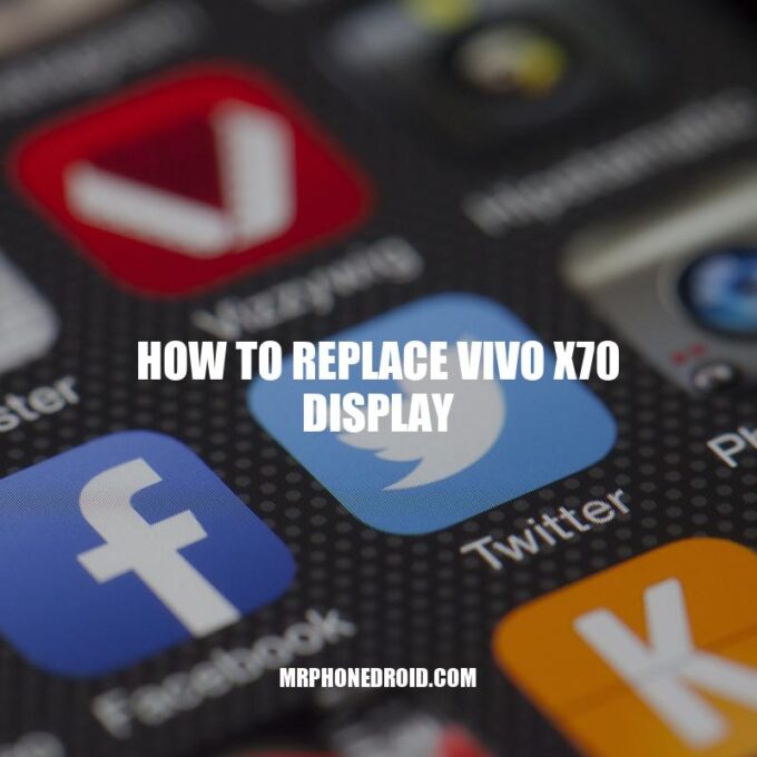 Vivo X70 Display Replacement Guide: Step-by-Step