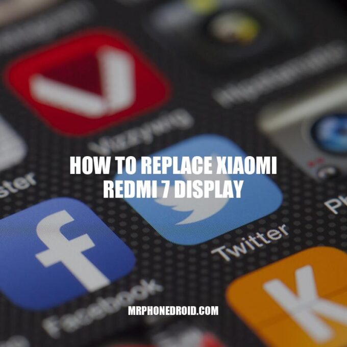 Xiaomi Redmi 7: How to Replace the Display – A Step-by-Step Guide